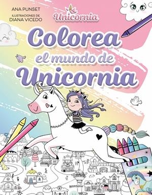 UNICORNIA: COLOREA EL MUNDO DE UNICORNIA [RUSTICA] | PUNSET, ANA / VICEDO, DIANA | Akira Comics  - libreria donde comprar comics, juegos y libros online