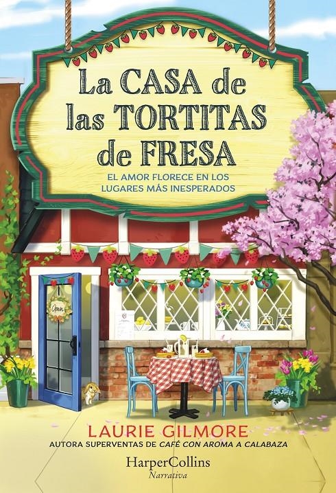 CASA DE LAS TORTITAS DE FRESA, LA [RUSTICA] | GILMORE, LAURIE | Akira Comics  - libreria donde comprar comics, juegos y libros online
