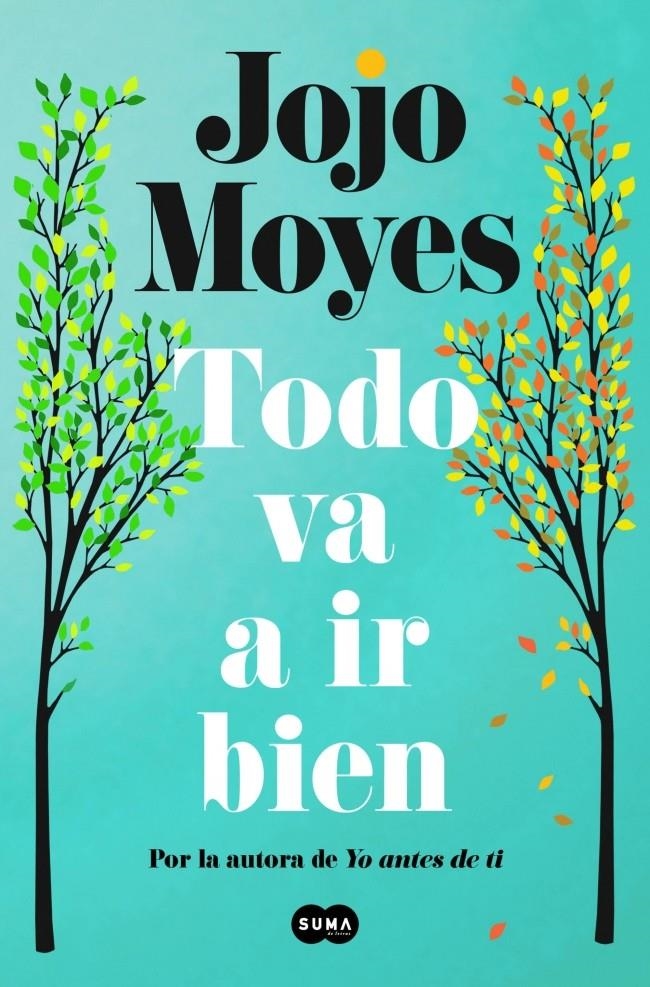 TODO VA A IR BIEN [RUSTICA] | MOYES, JOJO | Akira Comics  - libreria donde comprar comics, juegos y libros online