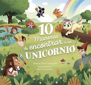 10 MANERAS DE ENCONTRAR A UN UNICORNIO [CARTONE] | PEREZ-SAUQUILLO, VANESA / GUSHIKEN, MARIO | Akira Comics  - libreria donde comprar comics, juegos y libros online