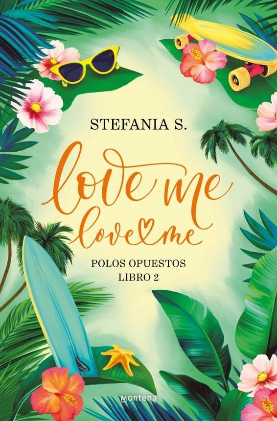LOVE ME, LOVE ME: POLOS OPUESTOS (LIBRO 2) [RUSTICA] | S., STEFANIA | Akira Comics  - libreria donde comprar comics, juegos y libros online