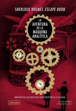 SHERLOCK HOLMES ESCAPE BOOK: LA AVENTURA DE LA MAQUINA ANALITICA [RUSTICA] | PHILLIPS, CHARLES / FRANCES, MELANIE | Akira Comics  - libreria donde comprar comics, juegos y libros online