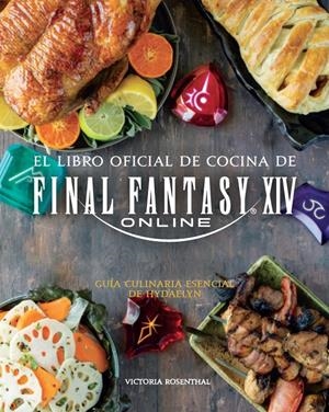 LIBRO OFICIAL DE COCINA DE FINAL FANTASY XIV ONLINE [CARTONE] | ROSENTHAL, VICTORIA | Akira Comics  - libreria donde comprar comics, juegos y libros online