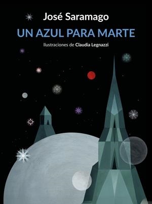 UN AZUL PARA MARTE [CARTONE] | SARAMAGO, JOSE / LEGNAZZI, CLAUDIA | Akira Comics  - libreria donde comprar comics, juegos y libros online