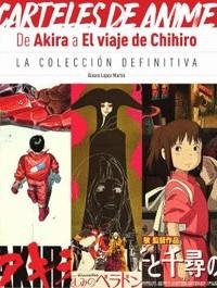 CARTELES DE ANIME: DE AKIRA A EL VIAJE DE CHIHIRO [CARTONE] | LOPEZ MARTIN, ALVARO | Akira Comics  - libreria donde comprar comics, juegos y libros online