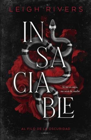 INSACIABLE (AL FILO DE LA OSCURIDAD 1) (DARK ROMANCE) [RUSTICA] | RIVERS, LEIGH | Akira Comics  - libreria donde comprar comics, juegos y libros online