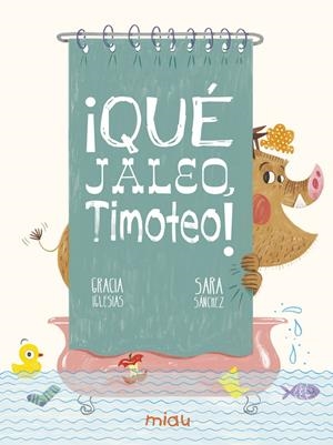 QUE JALEO TIMOTEO! [CARTONE] | IGLESIAS, GRACIA / SANCHEZ, SARA | Akira Comics  - libreria donde comprar comics, juegos y libros online