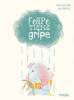 FELIPE TIENE GRIPE [CARTONE] | IGLESIAS, GRACIA / SANCHEZ, SARA | Akira Comics  - libreria donde comprar comics, juegos y libros online