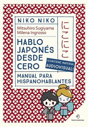 NIKO NIKO: HABLO JAPONES DESDE CERO (MANUAL PARA HISPANOHABLANTES) [RUSTICA] | SUGIYAMA, MITSUHIRO / INGROSSO, MILENA | Akira Comics  - libreria donde comprar comics, juegos y libros online