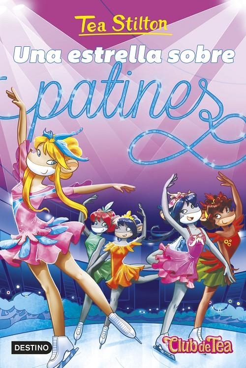 TEA STILTON Nº52: UNA ESTRELLA SOBRE PATINES [RUSTICA] | STILTON, TEA | Akira Comics  - libreria donde comprar comics, juegos y libros online