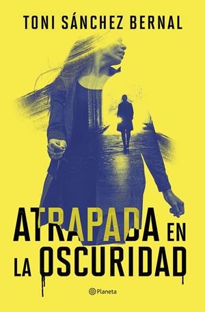 ATRAPADA EN LA OSCURIDAD [RUSTICA] | SANCHEZ BERNAL, TONI | Akira Comics  - libreria donde comprar comics, juegos y libros online