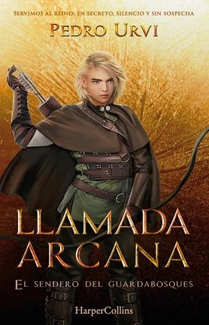 LLAMADA ARCANA (EL SENDERO DEL GUARDABOSQUES, LIBRO 13) [CARTONE] | URVI, PEDRO | Akira Comics  - libreria donde comprar comics, juegos y libros online