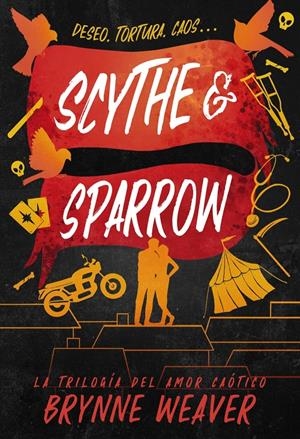 SCYTHE & SPARROW (TRILOGIA DEL AMOR CAOTICO 3) [RUSTICA] | WEAVER, BRYNNE | Akira Comics  - libreria donde comprar comics, juegos y libros online