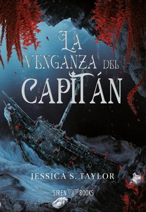 VENGANZA DEL CAPITAN, LA (EL MOTIN DE LAS SIRENAS 2) [RUSTICA] | TAYLOR, JESSICA S. | Akira Comics  - libreria donde comprar comics, juegos y libros online