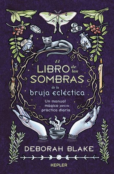 LIBRO DE LAS SOMBRAS DE LA BRUJA ECLECTICA, EL: UN MANUAL MAGICO PARA TU PRACTICA DIARIA [CARTONE] | BLAKE, DEBORAH | Akira Comics  - libreria donde comprar comics, juegos y libros online
