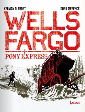 WELLS FARGO: PONY EXPRESS [RUSTICA] | D. FROST, KELMAN / LAWRENCE, DON | Akira Comics  - libreria donde comprar comics, juegos y libros online