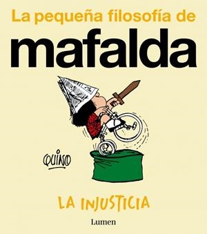 PEQUEÑA FILOSOFIA DE MAFALDA, LA: LA INJUSTICIA [RUSTICA] | QUINO | Akira Comics  - libreria donde comprar comics, juegos y libros online