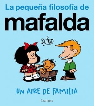 PEQUEÑA FILOSOFIA DE MAFALDA, LA: UN AIRE DE FAMILIA [RUSTICA] | QUINO | Akira Comics  - libreria donde comprar comics, juegos y libros online