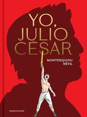 YO, JULIO CESAR [CARTONE] | DE MONTESQUIOU, ALFRED / NEVIL | Akira Comics  - libreria donde comprar comics, juegos y libros online