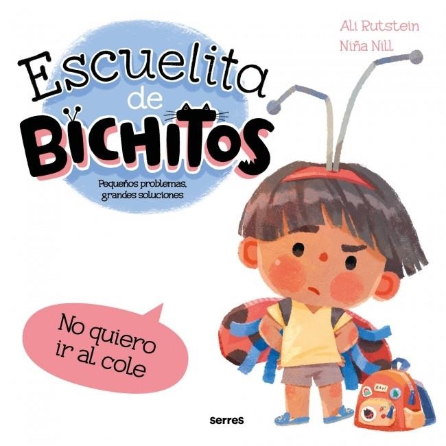 ESCUELITA DE BICHITOS: NO QUIERO IR AL COLE [CARTONE] | RUTSTEIN, ALI / NILL, NIÑA | Akira Comics  - libreria donde comprar comics, juegos y libros online