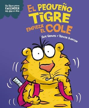 PEQUEÑO TIGRE EMPIEZA EL COLE, EL [CARTONE] | GRAVES, SUE / DUNTON, TREVOR | Akira Comics  - libreria donde comprar comics, juegos y libros online