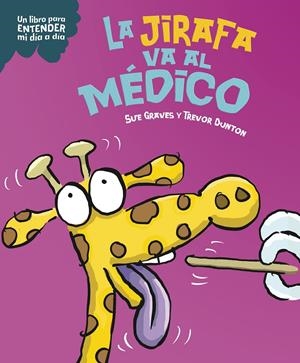 JIRAFA VA AL MEDICO, LA [CARTONE] | GRAVES, SUE / DUNTON, TREVOR | Akira Comics  - libreria donde comprar comics, juegos y libros online