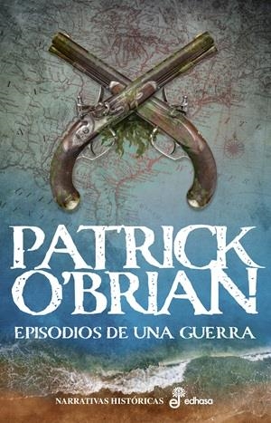 EPISODIOS DE UNA GUERRA (SERIE AUBREY Y MATURIN 6) [RUSTICA] | O'BRIAN, PATRICK | Akira Comics  - libreria donde comprar comics, juegos y libros online