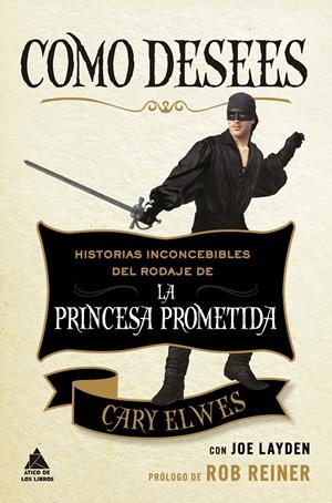 COMO DESEES: HISTORIAS INCONCEBIBLES DEL RODAJE DE LA PRINCESA PROMETIDA [RUSTICA] | ELWES, CARY | Akira Comics  - libreria donde comprar comics, juegos y libros online