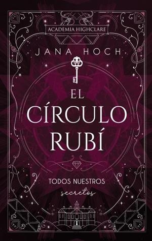 CIRCULO RUBI: TODOS NUESTROS SECRETOS, EL (HIGHCLARE ACADEMY 1) [RUSTICA] | HOCH, JANA | Akira Comics  - libreria donde comprar comics, juegos y libros online