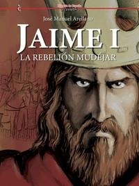 JAIME I: LA REBELION MUDEJAR [CARTONE] | ARELLANO,JOSE MANUEL | Akira Comics  - libreria donde comprar comics, juegos y libros online