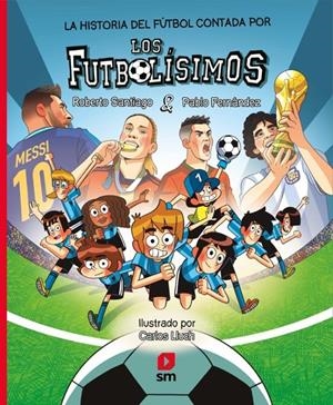 HISTORIA DEL FUTBOL CONTADA POR LOS FUTBOLISIMOS, LA [CARTONE] | SANTIAGO, ROBERTO / FERNANDEZ VAZQUEZ, PABLO | Akira Comics  - libreria donde comprar comics, juegos y libros online