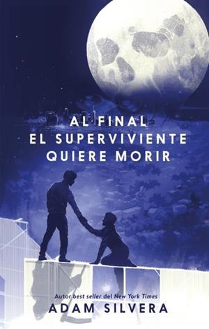 AL FINAL EL SUPERVIVIENTE QUIERE MORIR [RUSTICA] | SILVERA, ADAM | Akira Comics  - libreria donde comprar comics, juegos y libros online