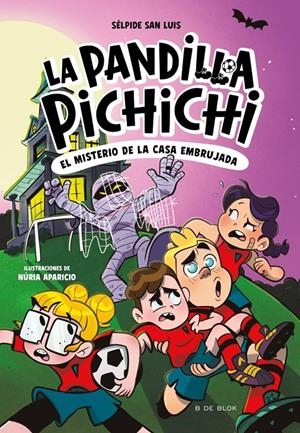 PANDILLA PICHICHI, LA Nº05: EL MISTERIO DE LA CASA EMBRUJADA [RUSTICA] | SAN LUIS, SELPIDE / APARICIO NURIA | Akira Comics  - libreria donde comprar comics, juegos y libros online