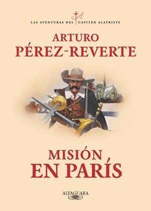 MISION EN PARIS (LAS AVENTURAS DEL CAPITAN ALATRISTE 8) [RUSTICA] | PEREZ-REVERTE, ARTURO | Akira Comics  - libreria donde comprar comics, juegos y libros online