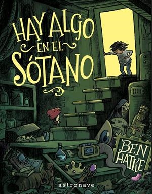 HAY ALGO EN EL SOTANO [CARTONE] | HATKE, BEN | Akira Comics  - libreria donde comprar comics, juegos y libros online
