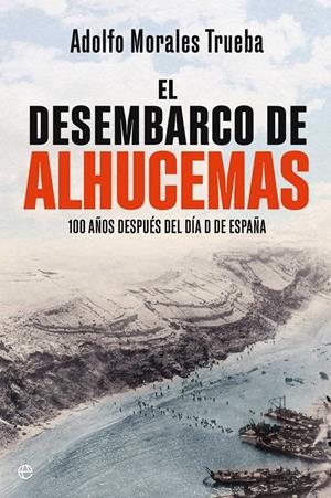 DESEMBARCO DE ALHUCEMAS, EL [RUSTICA] | MORALES TRUEBA, ADOLFO | Akira Comics  - libreria donde comprar comics, juegos y libros online