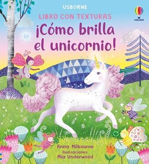 COMO BRILLA EL UNICORNIO! (LIBRO CON TEXTURAS) [CARTONE] | MILBOURNE, ANNA | Akira Comics  - libreria donde comprar comics, juegos y libros online