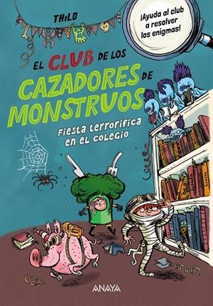CLUB DE LOS CAZADORES DE MONSTRUOS, EL: FIESTA TERRORIFICA EN EL COLEGIO [RUSTICA] | THILO | Akira Comics  - libreria donde comprar comics, juegos y libros online