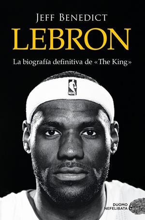 LEBRON [RUSTICA] | BENEDICT, JEFF | Akira Comics  - libreria donde comprar comics, juegos y libros online