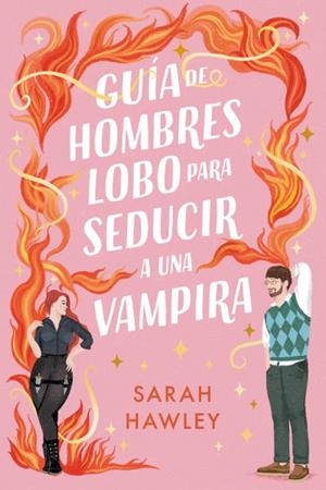 GUIA DE HOMBRES LOBO PARA SEDUCIR A UNA VAMPIRA [RUSTICA] | HAWLEY, SARAH | Akira Comics  - libreria donde comprar comics, juegos y libros online