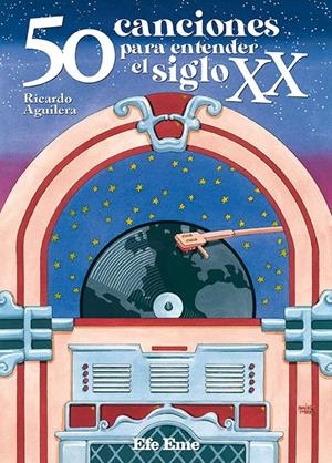 50 CANCIONES PARA ENTENDER EL SIGLO XX [RUSTICA] | AGUILERA, RICARDO | Akira Comics  - libreria donde comprar comics, juegos y libros online