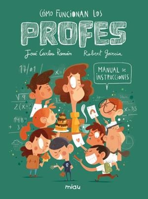 COMO FUNCIONAN LOS PROFES?: MANUAL DE INSTRUCCIONES [CARTONE] | ROMAN, JOSE CARLOS / GARCIA, ROBERT | Akira Comics  - libreria donde comprar comics, juegos y libros online