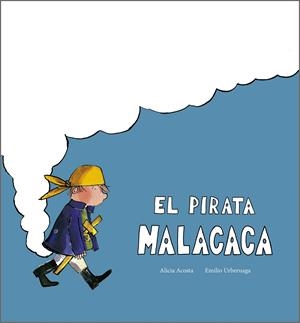 PIRATA MALACACA, EL [CARTONE] | ACOSTA, ALICIA / URBERUAGA, EMILIO | Akira Comics  - libreria donde comprar comics, juegos y libros online