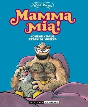 MAMMA MIA!: KONRAD Y PAUL ESTAN DE VUELTA [RUSTICA] | KONIG, RALF | Akira Comics  - libreria donde comprar comics, juegos y libros online