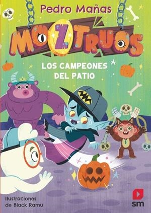 MOZTRUOS Nº09: LOS CAMPEONES DEL PATIO [RUSTICA] | MAÑAS, PEDRO / RAMU, BLACK | Akira Comics  - libreria donde comprar comics, juegos y libros online