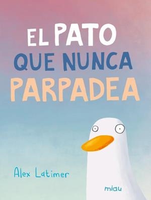 PATO QUE NUNCA PARPADEA, EL [CARTONE] | LATIMER, ALEX | Akira Comics  - libreria donde comprar comics, juegos y libros online
