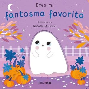 ERES MI FANTASMA FAVORITO (LIBRO DE CARTON CON TROQUELES) [CARTONE] | EDWARDS, NICOLA / MARSHALL, NATALIE | Akira Comics  - libreria donde comprar comics, juegos y libros online