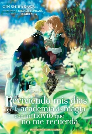 REVIVIENDO MIS DIAS EN LA ACADEMIA DE MAGIA CON UN NOVIO QUE NO ME RECUERDA Nº1 [RUSTICA] | MUTSUHANA,EIKO / SHIRAKAWA,GIN | Akira Comics  - libreria donde comprar comics, juegos y libros online