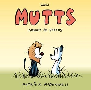 MUTTS 2021: HUMOR DE PERROS [RUSTICA] | MCDONNELL, PATRICK | Akira Comics  - libreria donde comprar comics, juegos y libros online