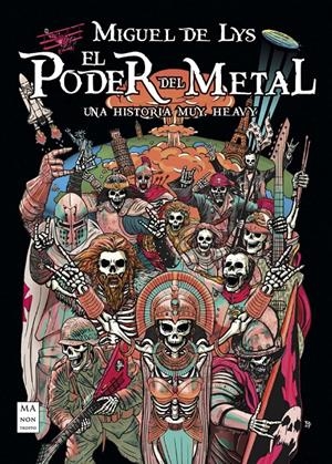 PODER DEL METAL: UNA HISTORIA MUY HEAVY [CARTONE] | DE LYS, MIGUEL / MALLO, DAVID | Akira Comics  - libreria donde comprar comics, juegos y libros online